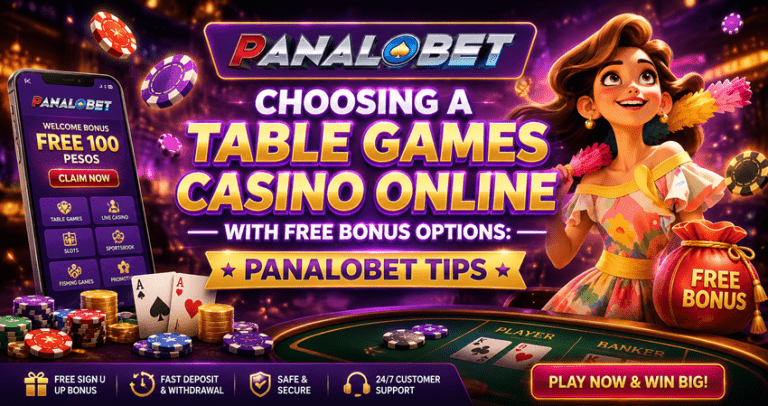 Choosing a Table Games Casino Online with Free Bonus Options Panalobet Tips